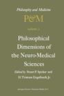 Image for Philosophical Dimensions of the Neuro-Medical Sciences : Proceedings of the Second Trans-Disciplinary Symposium on Philosophy and Medicine Held at Farmington, Connecticut, May 15–17, 1975