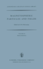 Image for Magnetospheric Particles and Fields: Proceedings of the Summer Advanced Study School, Held in Graz, Austria, August 4-15, 1975