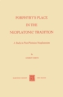 Image for Porphyry&#39;s Place in the Neoplatonic Tradition: A Study in Post-Plotinian Neoplatonism