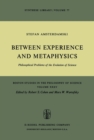 Image for Between Experience and Metaphysics: Philosophical Problems of the Evolution of Science