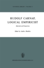 Image for Rudolf Carnap, Logical Empiricist: Materials and Perspectives