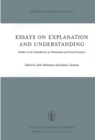 Image for Essays on Explanation and Understanding: Studies in the Foundations of Humanities and Social Sciences