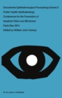 Image for Public Health Ophthalmology: Papers Presented at the Conference on the Prevention of Impaired Vision and Blindness, Paris, France, May, 1974
