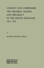 Image for Conflict and Compromise: The Strategy, Politics and Diplomacy of the French Blockade, 1914-1918