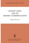Image for Ancient Logic and Its Modern Interpretations