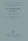 Image for Magnetospheric Physics: Proceedings of the Advanced Summer Institute Held at Sheffield, U.K., August 1973