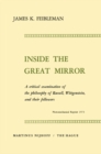 Image for Inside the Great Mirror: A Critical Examination of the Philosophy of Russell, Wittgenstein, and their Followers