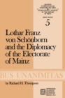 Image for Lothar Franz von Schonborn and the Diplomacy of the Electorate of Mainz: From the Treaty of Ryswick to the Outbreak of the War of the Spanish Succession