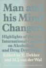 Image for Man and His Mind-Changers: Highlights of the 30th International Congress on Alcoholism and Drug Dependence, Amsterdam, September 4-9, 1972