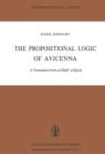 Image for Propositional Logic of Avicenna: A Translation from al-ShifaE : al-Qiyas with Introduction, Commentary and Glossary.