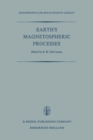 Image for Earth&#39;s Magnetospheric Processes: Proceedings of a Symposium Organized by the Summer Advanced Study Institute and Ninth ESRO Summer School, Held in Cortina, Italy, August 30-September 10, 1971