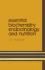 Image for Essential Biochemistry, Endocrinology and Nutrition