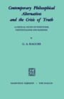 Image for Contemporary Philosophical Alternatives and the Crisis of Truth: A Critical Study of Positivism, Existentialism and Marxism