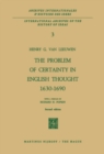Image for The Problem of Certainty in English Thought 1630-1690