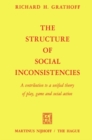 Image for The Structure of Social Inconsistencies: A contribution to a unified theory of play, game, and social action