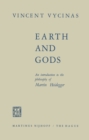 Image for Earth and Gods: An Introduction to the Philosophy of Martin Heidegger