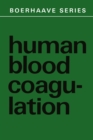 Image for Human Blood Coagulation: Biochemistry, Clinical Investigation and Therapy