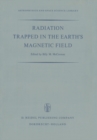 Image for Radiation Trapped in the Earth&#39;s Magnetic Field: Proceedings of the Advanced Study Institute Held at the Chr. Michelsen Institute, Bergen, Norway August 16-September 3, 1965