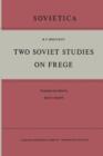 Image for Two Soviet Studies on Frege : Translated from the Russian and edited by Ignacio Angelelli