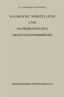 Image for Raumliche Vorstellung Und Mathematisches Erkenntnisvermogen: Erster Band