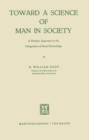 Image for Toward a Science of Man in Society: A Positive Approach to the Integration of Social Knowledge