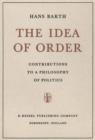 Image for The Idea of Order : Contributions to a Philosophy of Politics