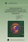 Image for The Nature of Unidentified Galactic High-Energy Gamma-Ray Sources : Proceedings of the Workshop held at Tonantzintla, Puebla, Mexico, 9-11 October 2000