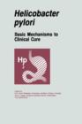 Image for Helicobacter pylori : Basic Mechanisms to Clinical Cure