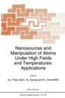 Image for Nanosources and Manipulation of Atoms Under High Fields and Temperatures: Applications