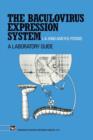 Image for The Baculovirus Expression System : A laboratory guide