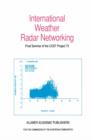 Image for International Weather Radar Networking : Final Seminar of the COST Project 73