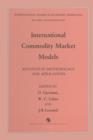 Image for International Commodity Market Models : Advances in Methodology and Applications
