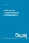 Image for Mechanics of Fracture Initiation and Propagation : Surface and volume energy density applied as failure criterion