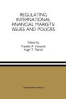 Image for Regulating International Financial Markets: Issues and Policies