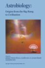Image for Astrobiology : Origins from the Big-Bang to Civilisation Proceedings of the Iberoamerican School of Astrobiology Caracas, Venezuela, 28 November– 8 December, 1999