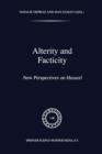 Image for Alterity and Facticity : New Perspectives on Husserl