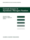 Image for Current Issues in Symbiotic Nitrogen Fixation : Proceedings of the 5th North American Symbiotic Nitrogen Fixation Conference, held at North Carolina,USA, August 13-17, 1995