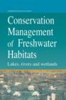 Image for Conservation Management of Freshwater Habitats : Lakes, rivers and wetlands