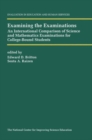 Image for Examining the Examinations : An International Comparison of Science and Mathematics Examinations for College-Bound Students