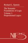 Image for The Semantic Foundations of Logic Volume 1: Propositional Logics