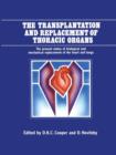 Image for The Transplantation and Replacement of Thoracic Organs : The Present Status of Biological and Mechanical Replacement of the Heart and Lungs
