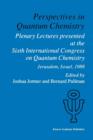 Image for Perspectives in Quantum Chemistry : Plenary Lectures Presented at the Sixth International Congress on Quantum Chemistry Held in Jerusalem, Israel, August 22–25 1988