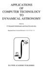 Image for Applications of Computer Technology to Dynamical Astronomy : Proceedings of the 109th Colloquium of the International Astronomical Union, held in Gaithersburg, Maryland, 27–29 July 1988