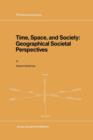 Image for Time, Space, and Society : Geographical Societal Perspectives