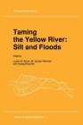 Image for Taming the Yellow River: Silt and Floods : Proceedings of a Bilateral Seminar on Problems in the Lower Reaches of the Yellow River, China