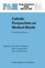 Image for Catholic Perspectives on Medical Morals : Foundational Issues