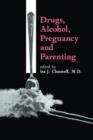 Image for Drugs, Alcohol, Pregnancy and Parenting