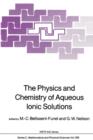 Image for The Physics and Chemistry of Aqueous Ionic Solutions