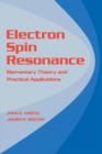 Image for Electron Spin Resonance : Elementary Theory and Practical Applications