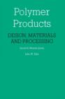 Image for Polymer Products : Design, Materials and Processing
